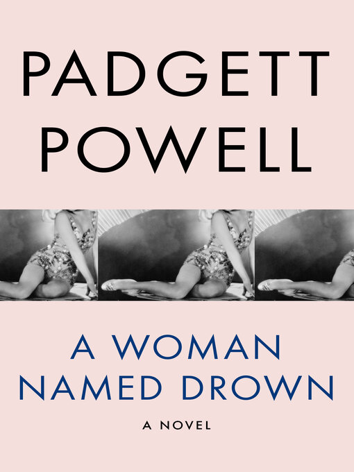 Title details for Woman Named Drown by Padgett Powell - Available